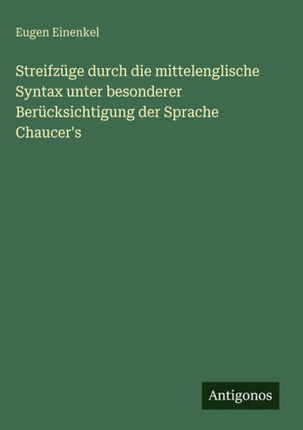 Streifzüge durch die mittelenglische Syntax unter besonderer Berücksichtigung der Sprache Chaucer's
