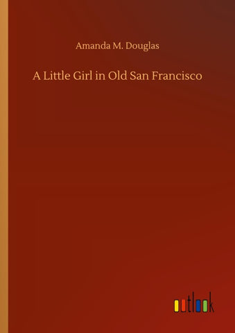 A Little Girl in Old San Francisco