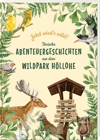 Jetzt wird’s wild – tierische Abenteuergeschichten aus dem Wildpark Höllohe