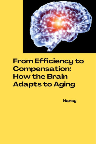 From Efficiency to Compensation: How the Brain Adapts to Aging