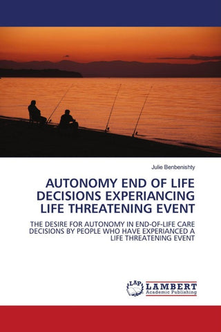 AUTONOMY END OF LIFE DECISIONS EXPERIANCING LIFE THREATENING EVENT