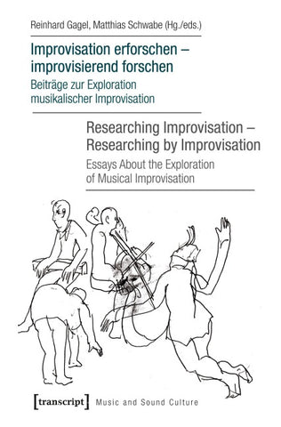 Improvisation erforschen – improvisierend forschen / Researching Improvisation – Researching by Improvisation
