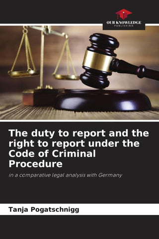 The duty to report and the right to report under the Code of Criminal Procedure
