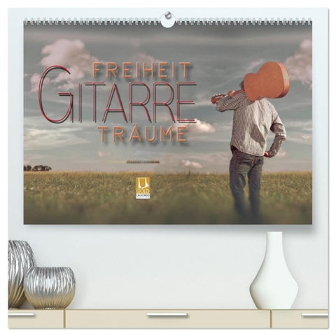 Gitarre - Freiheit Träume (hochwertiger Premium Wandkalender 2027 DIN A2 quer), Kunstdruck in Hochglanz