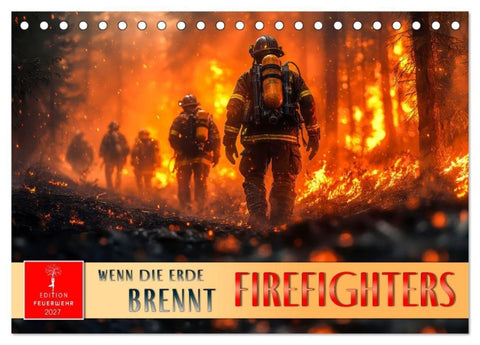 Firefighters - wenn die Erde brennt (Tischkalender 2027 DIN A5 quer), CALVENDO Monatskalender