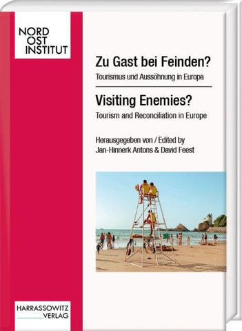 Zu Gast bei Feinden? Tourismus und Aussöhnung in Europa