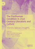 The Posthuman Condition in 21st Century Literature and Culture