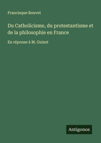 Du Catholicisme, du protestantisme et de la philosophie en France