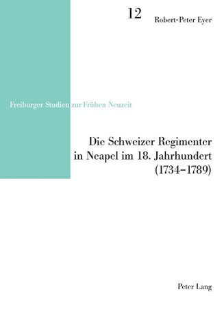 Die Schweizer Regimenter in Neapel im 18. Jahrhundert (1734-1789)