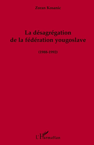 La désagrégation de la fédération yougoslave (1988-1992)