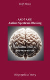 ASD? ASB! Autism Spectrum Blessing: Inclusion, Rinzai Zen, Diagnosis, Therapy, Addiction, Neurotypical, Overload, Meltdown, Shutdown, Masking,  post-traumatic stress disorder