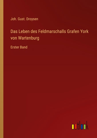 Das Leben des Feldmarschalls Grafen York von Wartenburg
