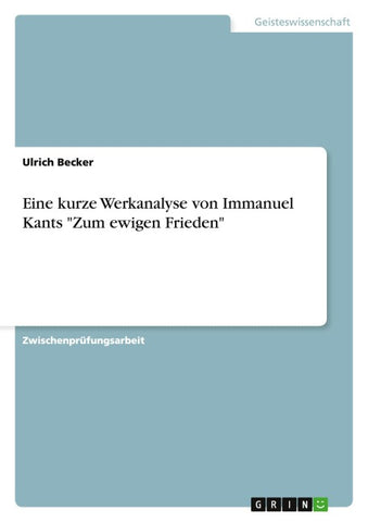 Eine kurze Werkanalyse von Immanuel Kants "Zum ewigen Frieden"