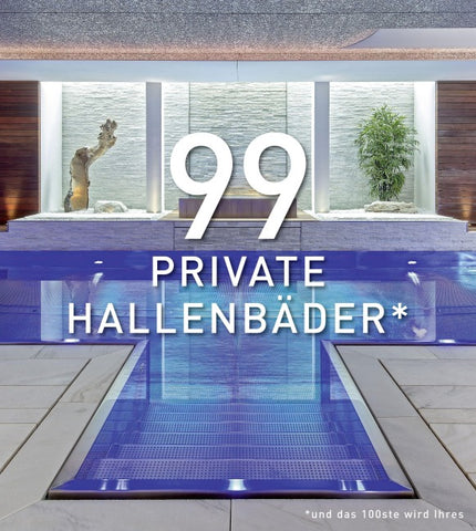 99 PRIVATE HALLENBÄDER (und das 100ste wird Ihres)