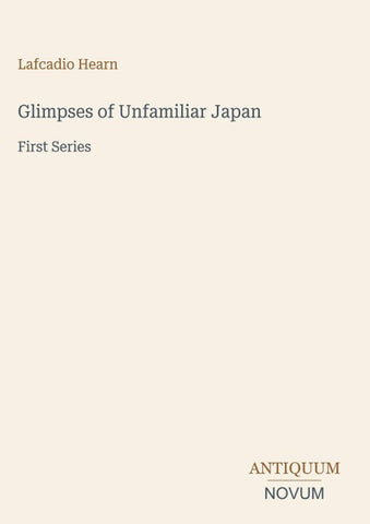 Glimpses of Unfamiliar Japan