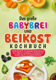 Das große Babybrei und Beikost Kochbuch