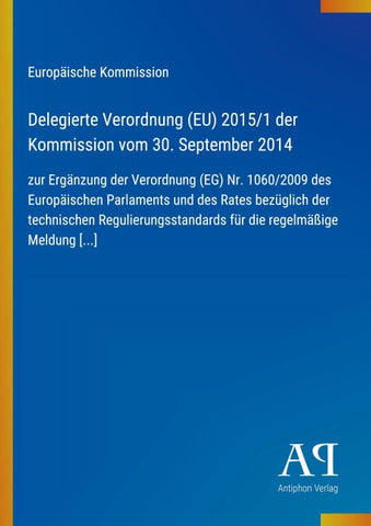 Delegierte Verordnung (EU) 2015/1 der Kommission vom 30. September 2014