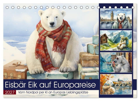 Eisbär Eik auf Europareise (Tischkalender 2027 DIN A5 quer), CALVENDO Monatskalender