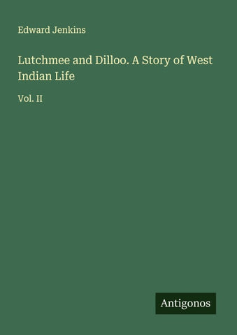Lutchmee and Dilloo. A Story of West Indian Life