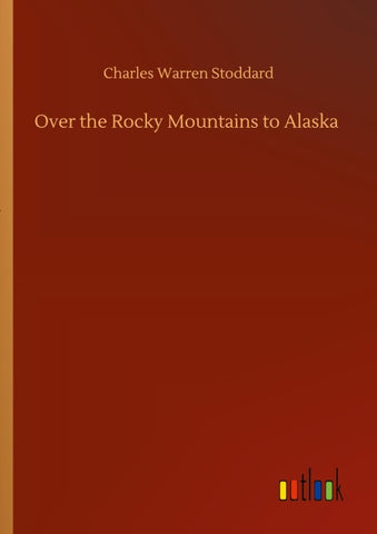 Over the Rocky Mountains to Alaska