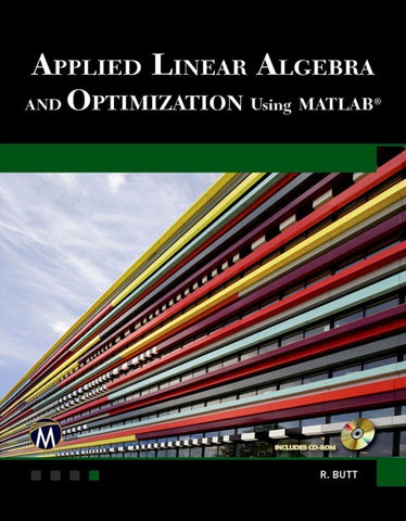 Applied Linear Algebra and Optimization Using MATLAB