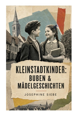 Kleinstadtkinder: Buben & Mädelgeschichten