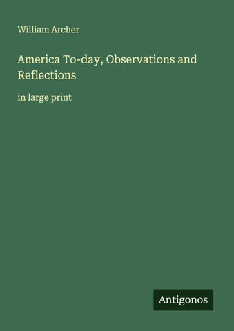 America To-day, Observations and Reflections