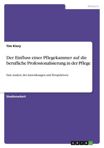 Der Einfluss einer Pflegekammer auf die berufliche Professionalisierung in der Pflege
