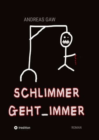 Schlimmer geht immer
