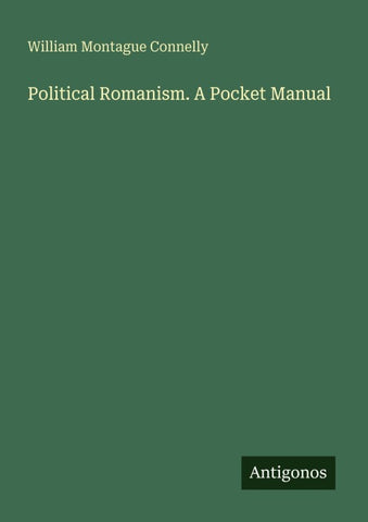 Political Romanism. A Pocket Manual