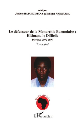 Le défenseur de la Monarchie Burundaise : Hitimana le Difficile