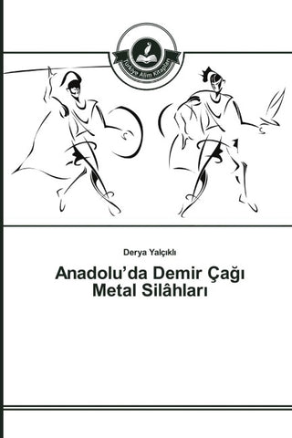 Anadolu'da Demir Ça¿¿ Metal Silâhlar¿