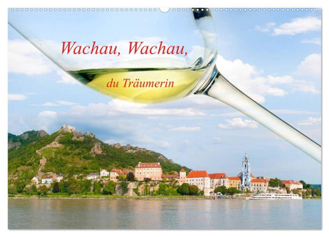 Wachau, Wachau, du Träumerin (Wandkalender 2026 DIN A2 quer), CALVENDO Monatskalender