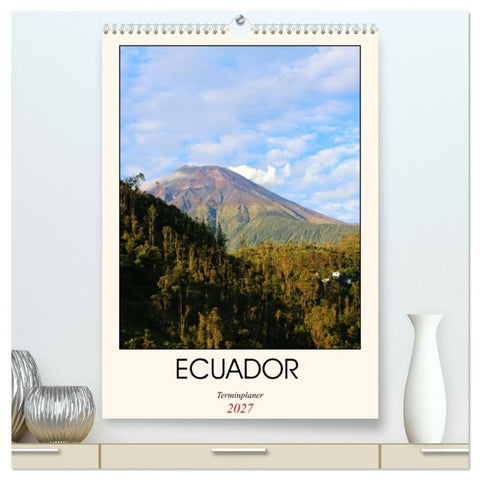 Ecuador - Terminplaner (hochwertiger Premium Wandkalender 2027 DIN A2 hoch), Kunstdruck in Hochglanz