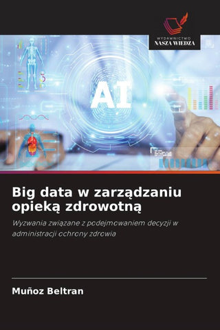 Big data w zarz¿dzaniu opiek¿ zdrowotn¿