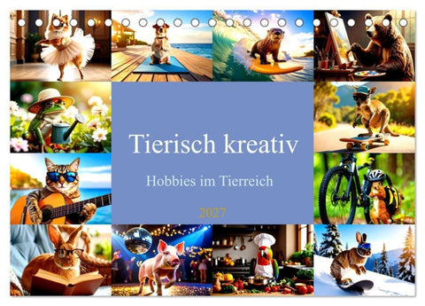 Tierisch kreativ: Hobbies im Tierreich (Tischkalender 2027 DIN A5 quer), CALVENDO Monatskalender