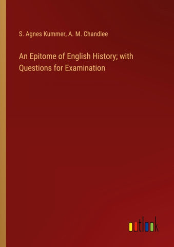 An Epitome of English History; with Questions for Examination