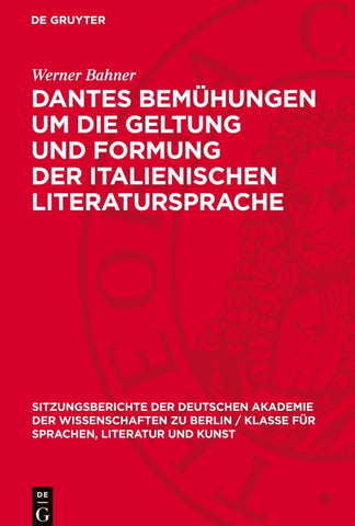 Dantes Bemühungen um die Geltung und Formung der italienischen Literatursprache