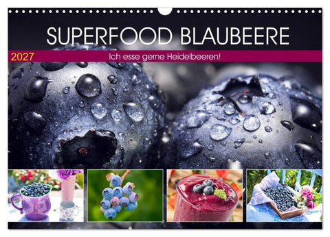 Superfood Blaubeere. Ich esse gerne Heidelbeeren! (Wandkalender 2027 DIN A3 quer), CALVENDO Monatskalender