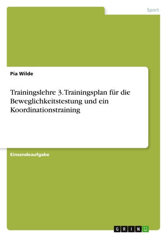 Trainingslehre 3. Trainingsplan für die Beweglichkeitstestung und ein Koordinationstraining