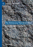 The Democracy That Never Was