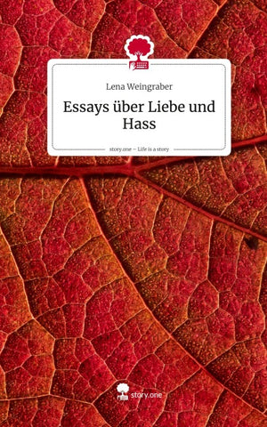 Essays über Liebe und Hass. Life is a Story - story.one
