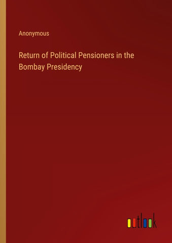 Return of Political Pensioners in the Bombay Presidency