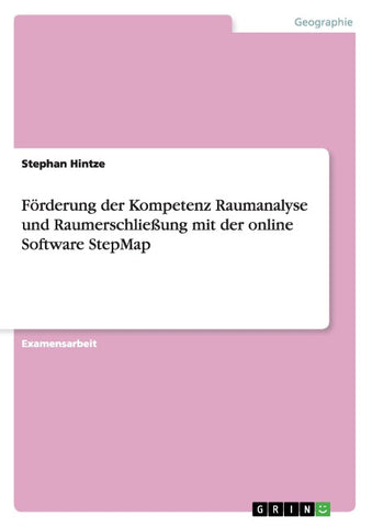 Förderung der Kompetenz Raumanalyse und Raumerschließung mit der online Software StepMap