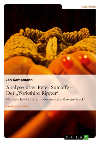 Analyse über Peter Sutcliffe - Der "Yorkshire Ripper"