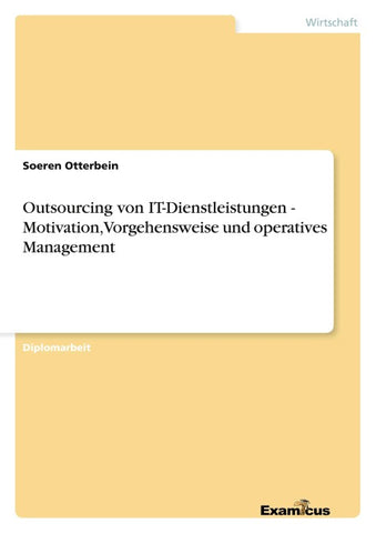 Outsourcing von IT-Dienstleistungen - Motivation, Vorgehensweise und operatives Management
