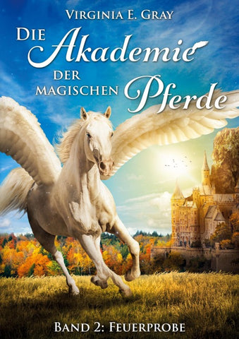 Die Akademie der magischen Pferde - Band 2: Feuerprobe