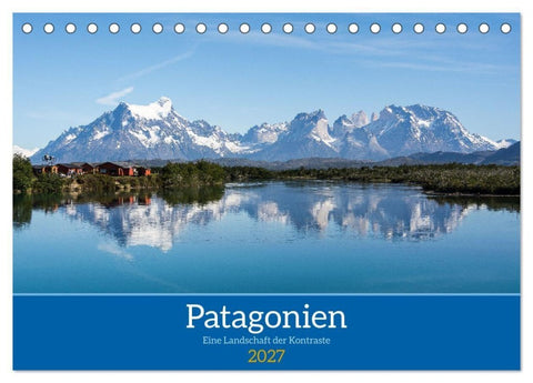 Patagonien - Eine Landschaft der Kontraste (Tischkalender 2027 DIN A5 quer), CALVENDO Monatskalender