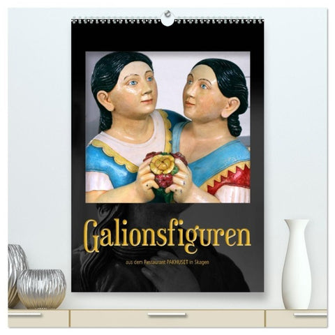 Galionsfiguren (hochwertiger Premium Wandkalender 2027 DIN A2 hoch), Kunstdruck in Hochglanz