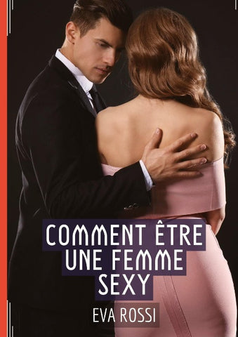 Comment Être une Femme Sexy